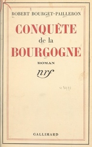 Robert Bourget-Pailleron - Conquête de la Bourgogne.