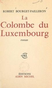 Robert Bourget-Pailleron - La colombe du Luxembourg.