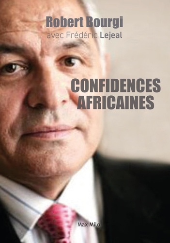 Robert Bourgi et Frédéric Lejeal - Confidences africaines.