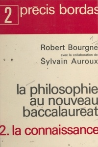 Robert Bourgne et Sylvain Auroux - La philosophie au nouveau Baccalauréat (2) : La connaissance.