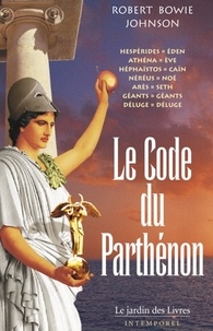 Robert Bowie Johnson - Le Code du Parthénon.