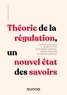 Robert Boyer et Jean-Pierre Chanteau - Théorie de la régulation - Un nouvel état des savoirs.