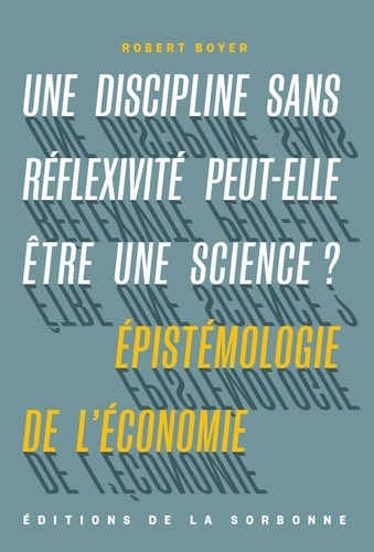 Une discipline sans réflexivité peut-elle être une science ?. Epistémologie de l'économie