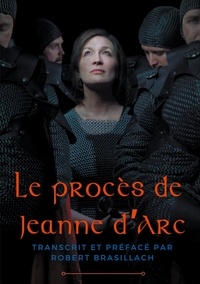 Robert Brasillach - Le procès de Jeanne d'Arc.