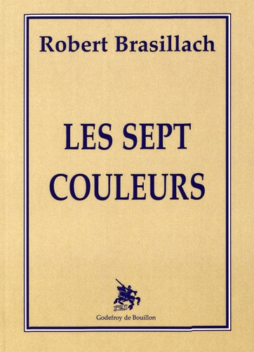 Robert Brasillach - Les sept couleurs.