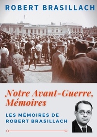 Robert Brasillach - Notre Avant-Guerre, Mémoires.