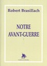 Robert Brasillach - Notre avant-guerre.