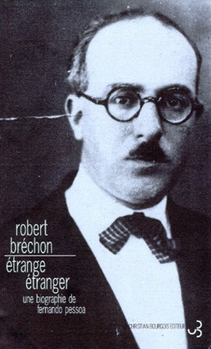 Robert Bréchon - "Étrange étranger" - Une biographie de Fernando Pessoa.