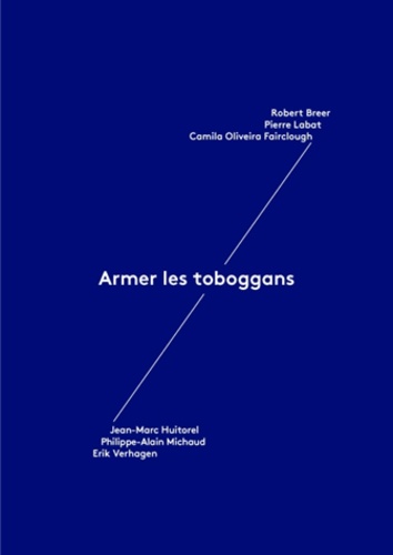 Robert Breer et Pierre Labat - Armer les Toboggans.