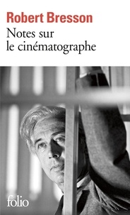 Robert Bresson - Notes sur le cinématographe.