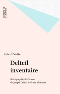 Robert Briatte - Delteil inventaire - Bibliographie de l'œuvre de Joseph Delteil et de ses alentours.