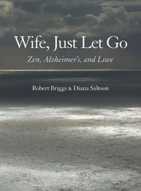Wife, Just Let Go: Zen, Alzheimer's, and Love