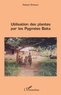 Robert Brisson - Utilisation des plantes par les Pygmées Baka.