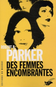 Robert Brown Parker - Des femmes encombrantes.