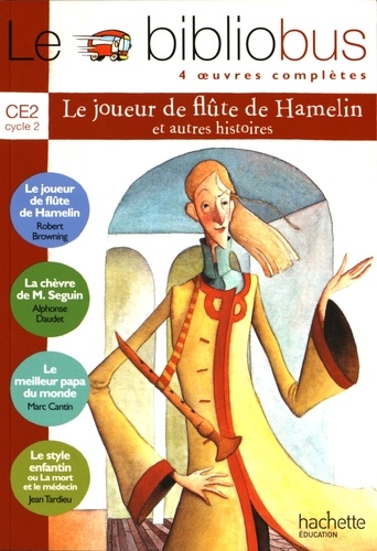 Le bibliobus n° 8 CE2 - Le Joueur de flûte de Hamelin ; La chèvre de Monsieur Seguin ; Le meilleur papa du monde ; Le style enfantin ou La mort et le médecin