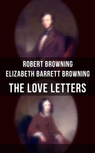 The Love Letters of Elizabeth Barrett Browning &amp; Robert Browning