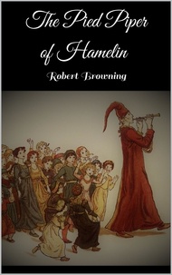 Robert Browning - The Pied Piper of Hamelin.