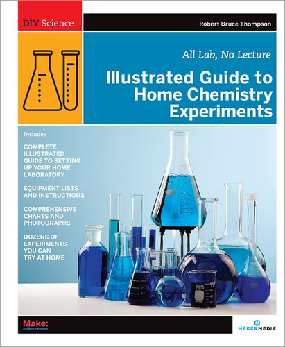 Robert Bruce Thompson - Illustrated Guide to Home Chemistry Experiments - All Lab, No Lecture.