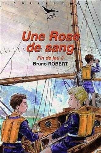Robert Bruno et Fabienne Maignet - Fin de jeu. 2 : Fin de jeu  2 - Une rose de sang - Défi n° 6.
