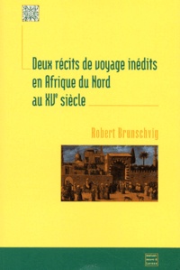 Robert Brunschvig - Deux Recits De Voyage Inedits En Afrique Du Nord Au Xveme Siecle. Abdalbasit Halil Et Adorne.