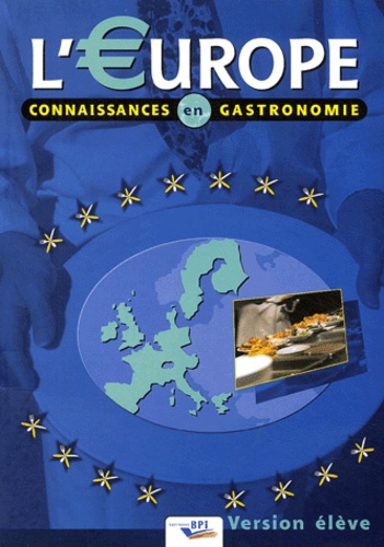 Robert Bruzzese et Didier Tourreille - L'Europe - Connaissances en gastronomie, version élève.