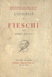 Robert Burnand - L'attentat de Fieschi.