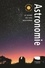 Astronomie. Le guide du ciel nocturne  Edition 2021