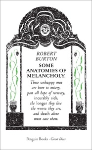 Robert Burton - Some Anatomies of Melancholy.