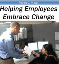  Robert C. Mason - Helping Employees Embrace Change.