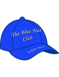 Robert C. Mason - The Blue Hat Club.