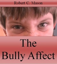  Robert C. Mason - The Bully Affect.