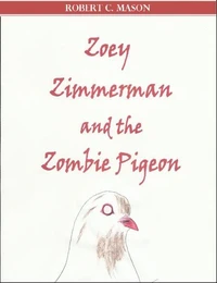 Zoey Zimmerman and the Zombie Pigeon