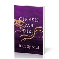 Robert c. Sproul - Choisis par Dieu.