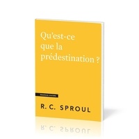 Robert c. Sproul - Qu'est-ce que la prédestination ? - [Questions cruciales.