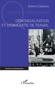 Pdf books téléchargements gratuits Démondialisation et démocratie de travail 9782140349812