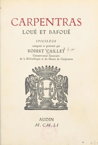 Robert Caillet - Carpentras loué et bafoué - Spicilège.