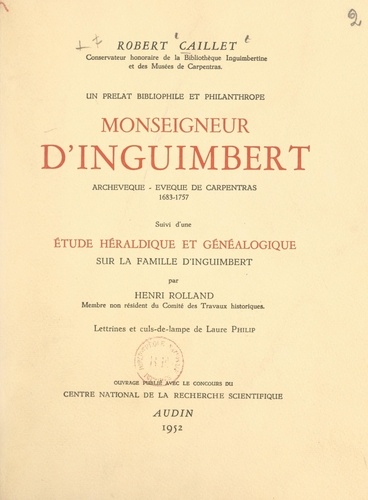Un prélat bibliophile et philanthrope : Monseigneur d'Inguimbert, archevêque-évêque de Carpentras, 1683-1757. Suivi de Étude héraldique et généalogique sur la famille d'Inguimbert