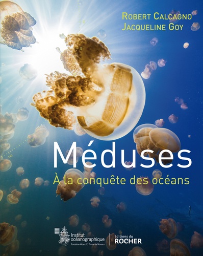 Robert Calcagno et Jacqueline Goy - Méduses - A la conquête des océans.