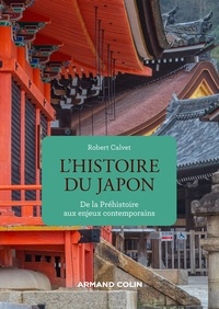 Robert Calvet - Histoire du Japon - De la Préhistoire aux enjeux contemporains.