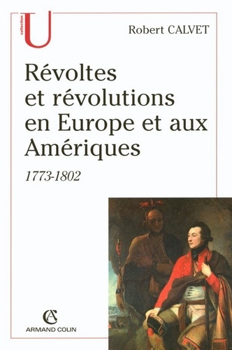Révoltes et révolutions en Europe et aux Amériques. 1773-1802