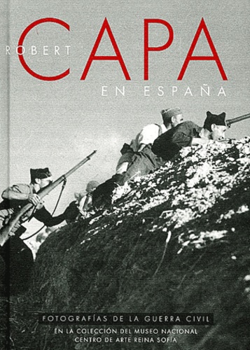 Robert Capra - En España - Fotografias de la guerra civil.