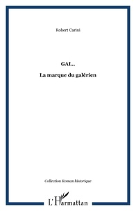 Robert Carini - Gal.. - La marque du galérien.
