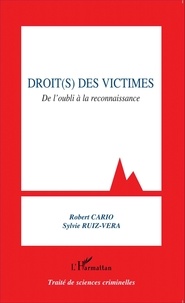 Robert Cario et Sylvie Ruiz-Vera - Droit(s) des victimes - De l'oubli à la reconnaissance.