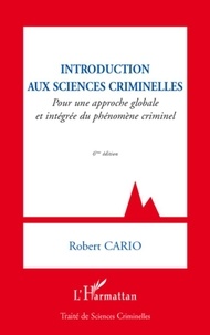 Robert Cario - Introduction aux sciences criminelles - Pour une approche globale et intégrée du phénomène criminel.