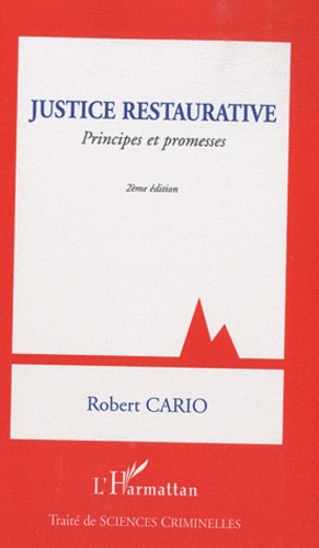 Robert Cario - Justice restaurative - Principes et promesses.