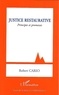 Robert Cario - Justice restaurative - Principes et promesses.