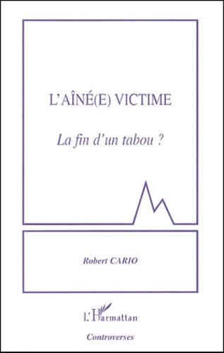 Robert Cario - L'aîné(e) victime - La fin d'un tabou ?.