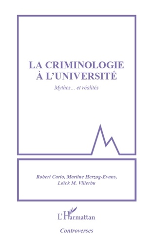 Robert Cario et Martine Herzog-Evans - La criminologie à l'université - Mythes... et réalités.