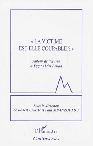 Robert Cario et Paul Mbanzoulou - "La victime est-elle coupable ?" - Autour de l'oeuvre d'Ezzat Abdel Fattah.