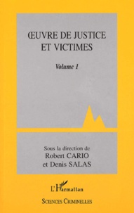 Robert Cario - Oeuvre De Justice Et Victimes. Volume 1.